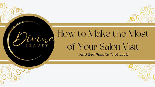 How to Make the Most of Your Salon Visit (And Get Results That Last)
